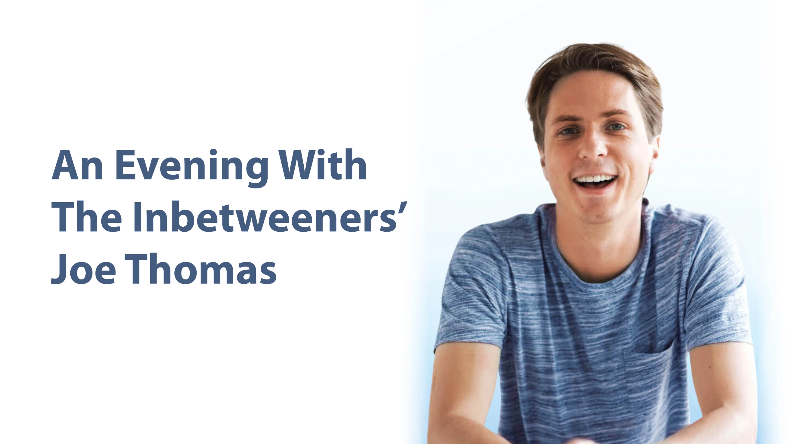 An Evening With The Inbetweeners' Joe Thomas!