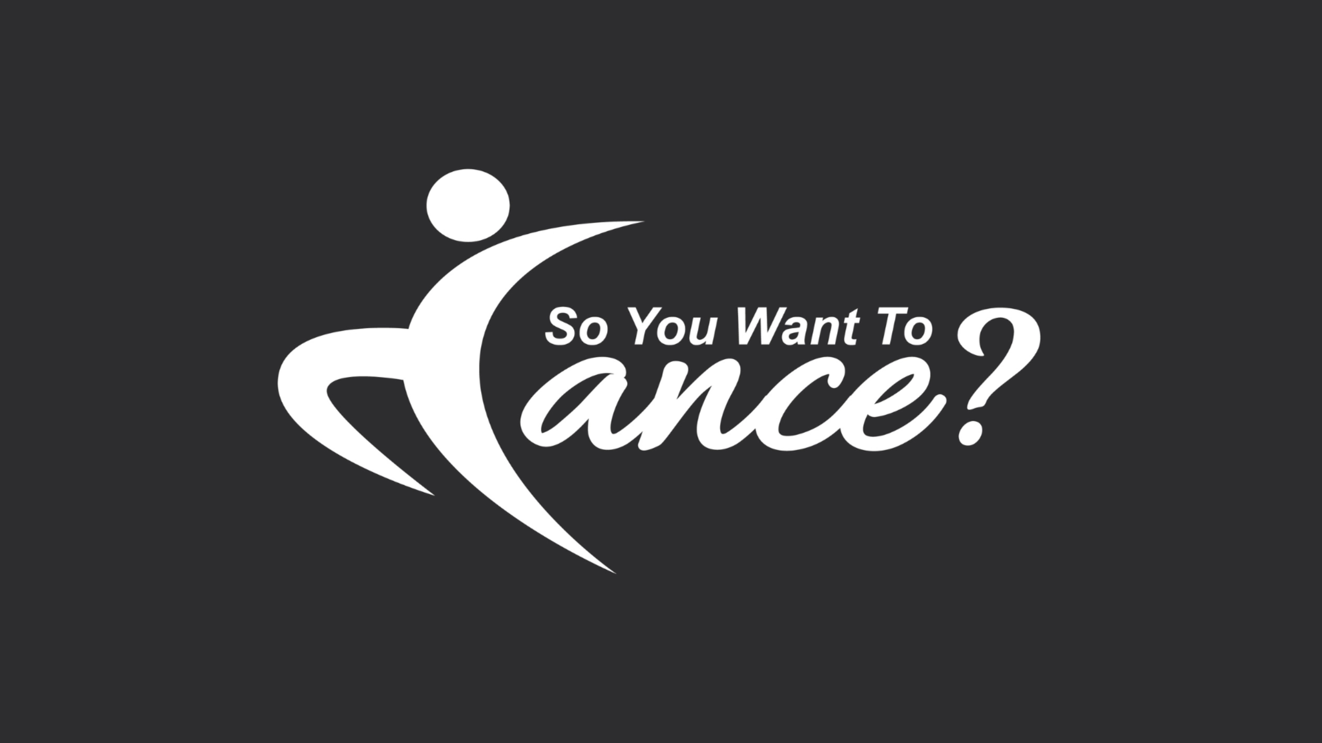 So You Want to Dance