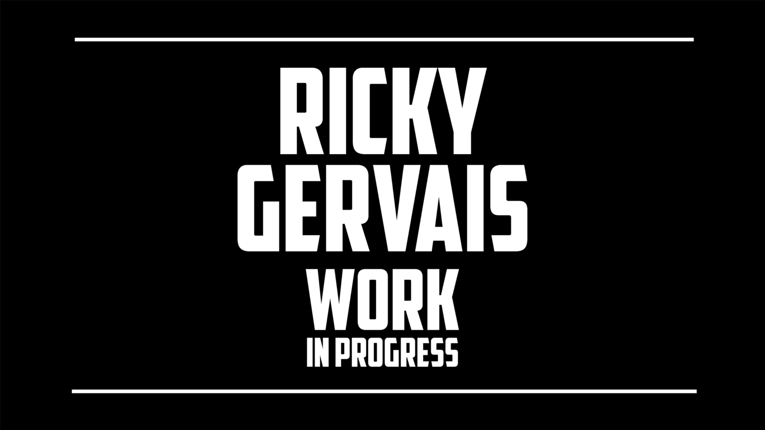 Ricky Gervais: Work In Progress
